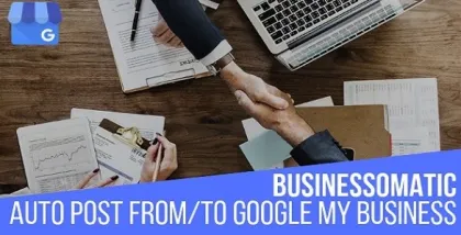 Businessomatic Google My Business Post Importer Exporter Plugin for WordPress 1.0.6.1 GPL Plugins